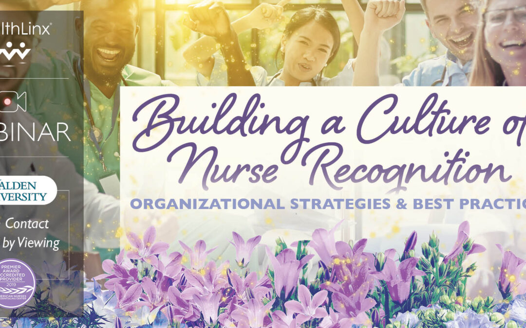 Building a Culture of Nurse Recognition: Organizational Strategies & Best Practices