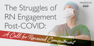 The Struggles of RN Engagement Post-COVID
