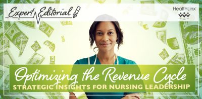 Optimizing the Revenue Cycle: Strategic Insights for Nursing Leadership