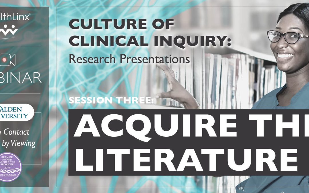 Culture of Clinical Inquiry: Research Presentations- Acquire the Literature