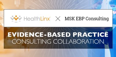 HealthLinx Collaborates with MSK EBP Consulting to Bring Evidence-Based Practice to More Hospitals Across the U.S.