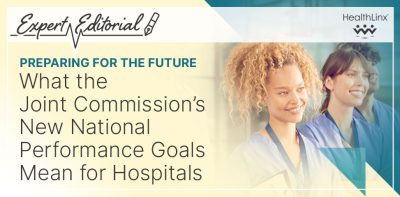 Preparing for the Future: What the Joint Commission’s New National Performance Goals Mean for Hospitals