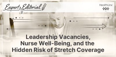 Leadership Vacancies, Nurse Well-Being, and the Hidden Risk of Stretch Coverage