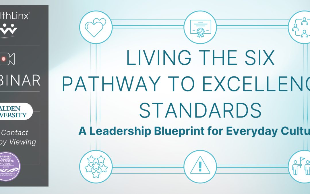 Living the Six Pathway to Excellence Standards: A Leadership Blueprint for Everyday Culture