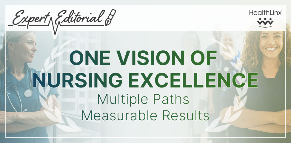 Expert Editorial: One Vision of Nursing Excellence. Multiple Paths. Measurable Results.