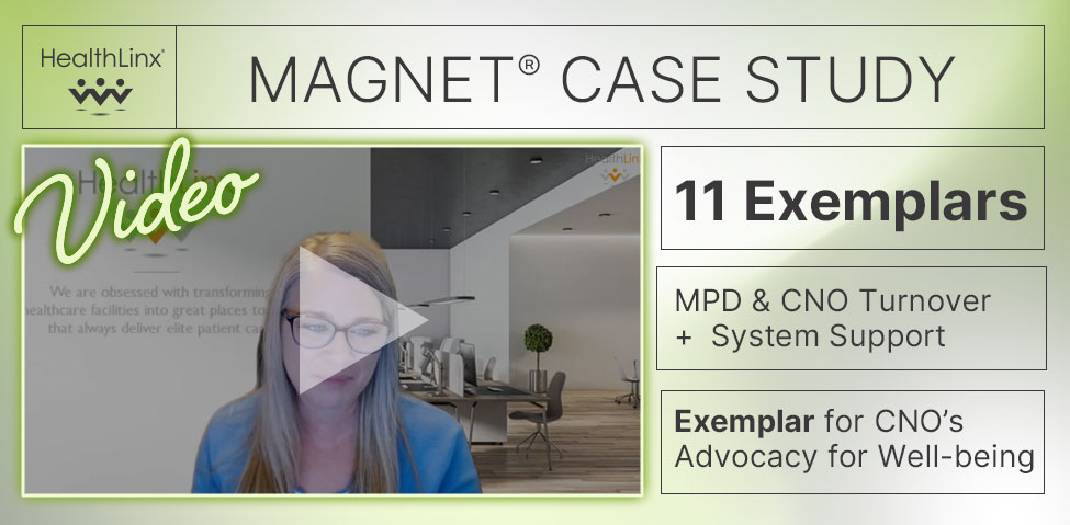 Magnet Case Study Video. 11 Exemplars. MPD and CNO turnover + System Support, Exemplar for CNO’s Advocacy for Well-being