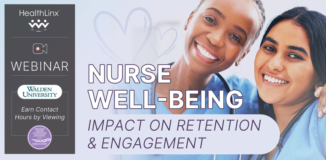 HealthLinx Webinar, Nurse Well-Being: Impact on Retention and Engagement