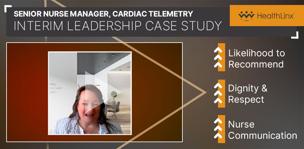 Senior Nurse Manager Cardiac Telemetry Interim Leadership Case Study