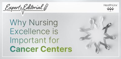 Why Nursing Excellence Is Important for Cancer Centers