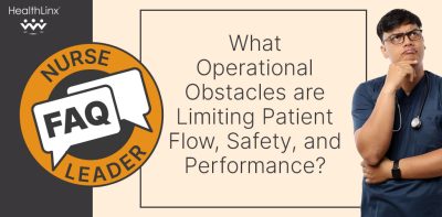 What Operational Obstacles are Limiting Patient Flow, Safety, and Performance?