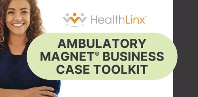 Ambulatory Magnet® Business Case Toolkit