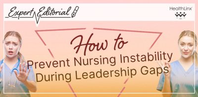 How to Prevent Nursing Instability During Leadership Gaps