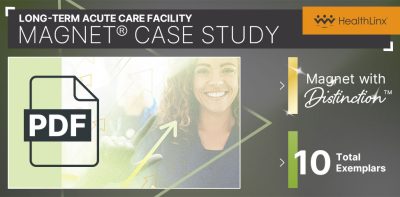 Long-Term Acute Care Facility Initial Magnet® Designation with Distinction – Case Study #6348